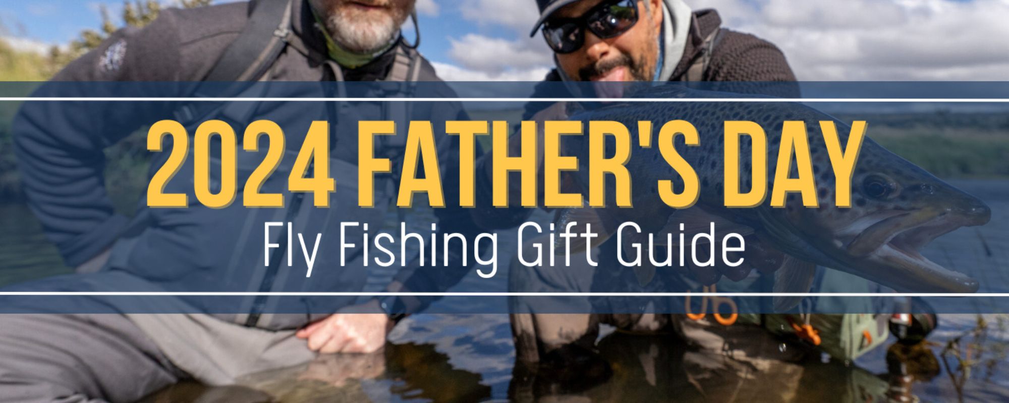 Father’s Day Fly Fishing Gift Guide